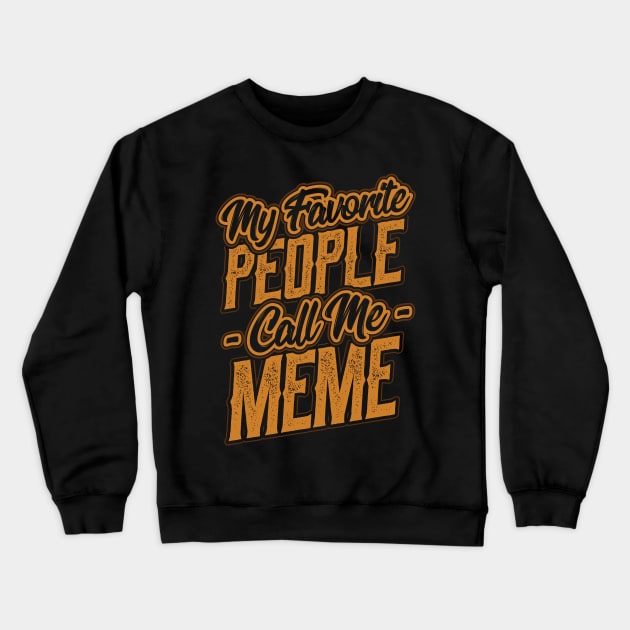 My Favorite People Call Me Meme Grandma Crewneck Sweatshirt by aneisha